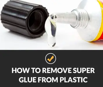 How to Remove Super Glue From Plastic