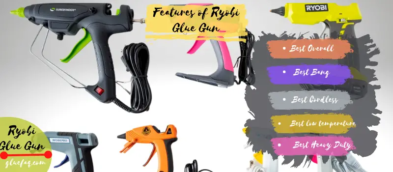 Features of Ryobi Glue Gun