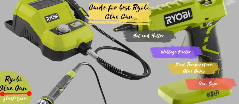 Guide for best Ryobi Glue Gun