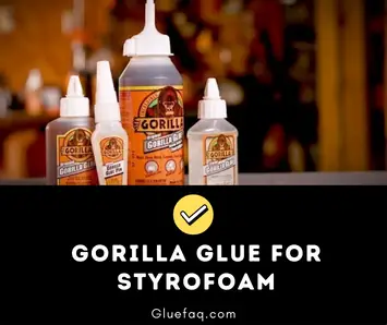 gorilla glue for styrofoam