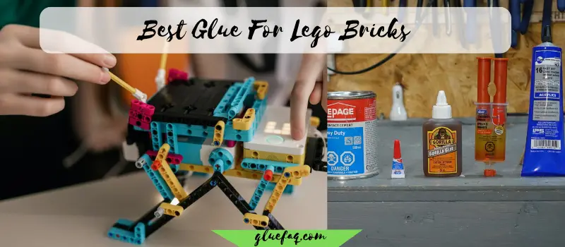 Best Glue For Lego Bricks