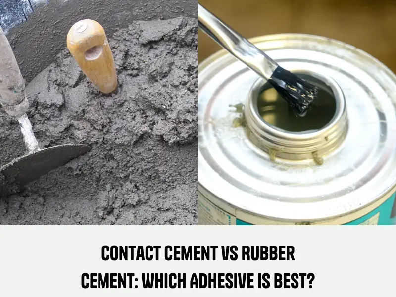 Contact Cement vs Rubber Cement: Which Adhesive is best?