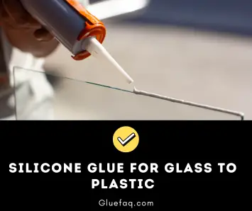 silicone glue for glass to plastic