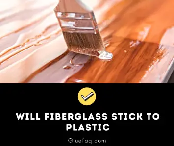 Will Fiberglass Stick To Plastic