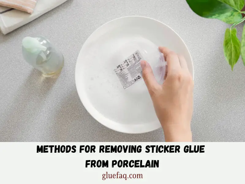 Methods for Removing Sticker Glue from Porcelain